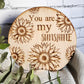 "You Are My Sunshine" Laser Engraved Round