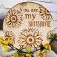 "You Are My Sunshine" Laser Engraved Round